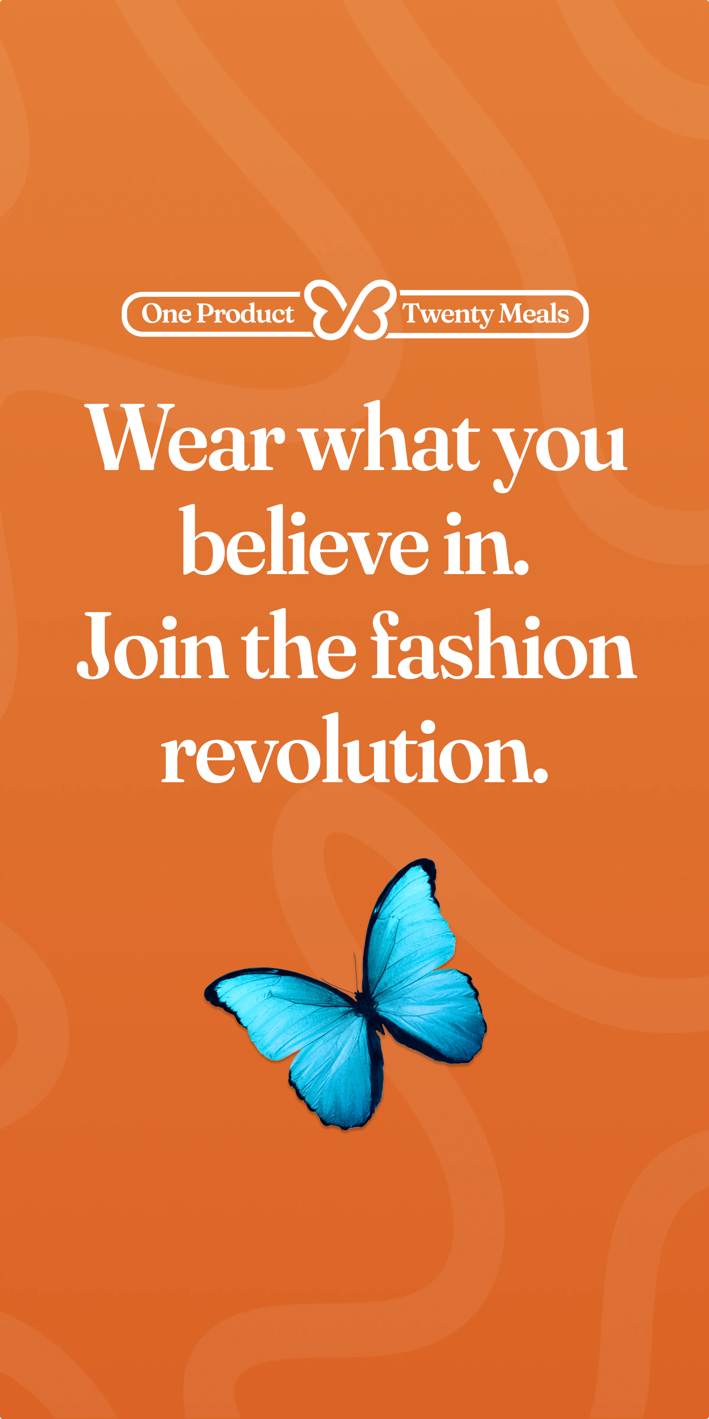Wear what you believe in. Join the fashion revolution.
